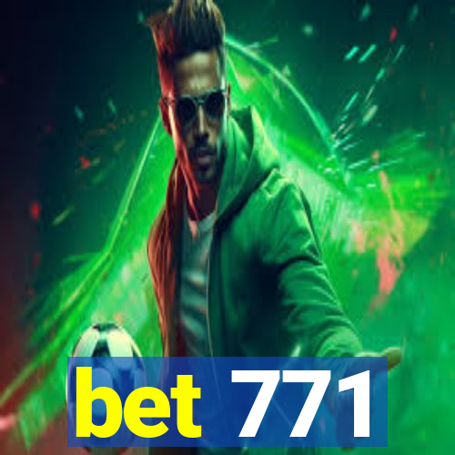 bet 771